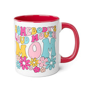 Somebody’s Loud Mouth Mom Accent Mugs, 11oz