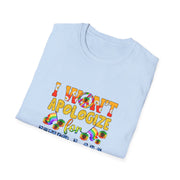 I won’t Apologize Unisex Softstyle T-Shirt