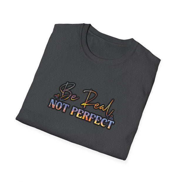 Be Real Not Perfect Unisex Softstyle T-Shirt