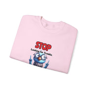 Stop Looking for Trouble Unisex Heavy Blend™ Crewneck Sweatshirt