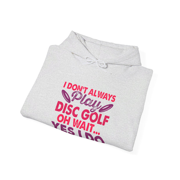 I Don’t Always Play Disc Golf Unisex Heavy Blend™ Hooded Sweatshirt