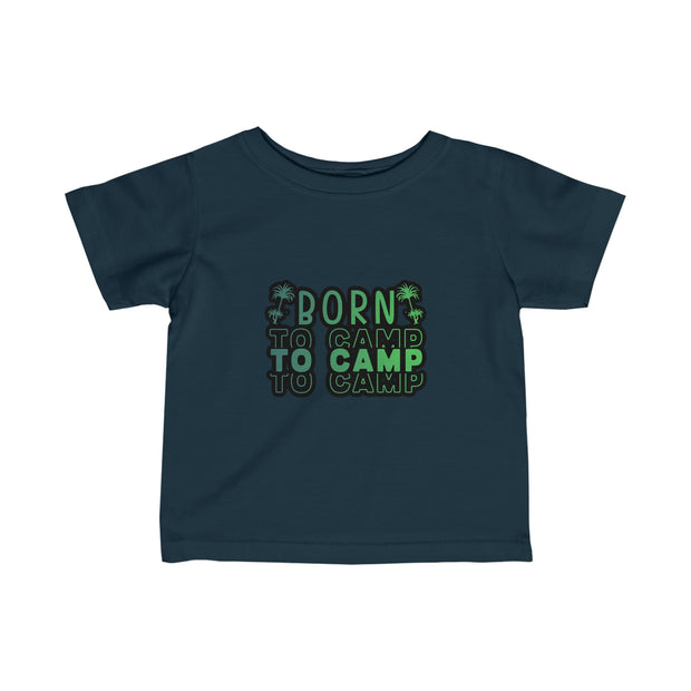 Born to Camp Infant Fine Jersey Tee