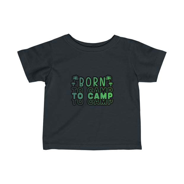 Born to Camp Infant Fine Jersey Tee