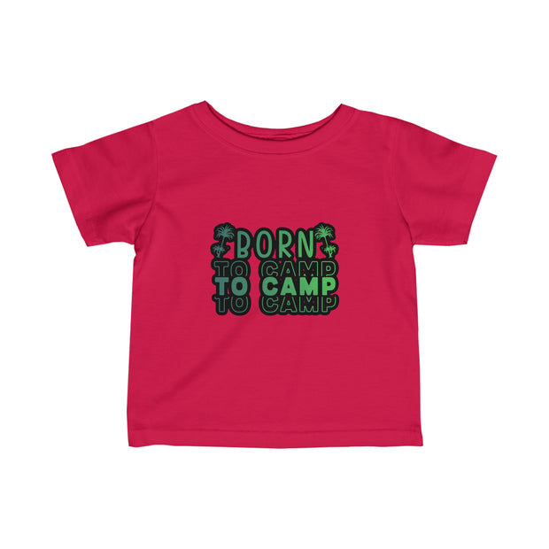 Born to Camp Infant Fine Jersey Tee