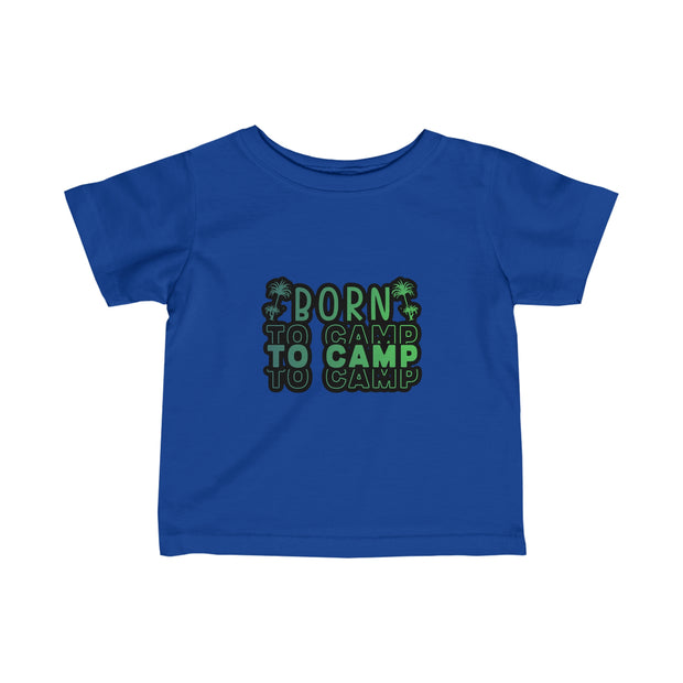 Born to Camp Infant Fine Jersey Tee