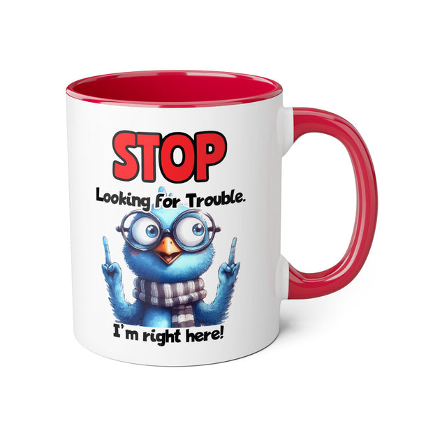 Stop Looking for Trouble Accent Mugs, 11oz