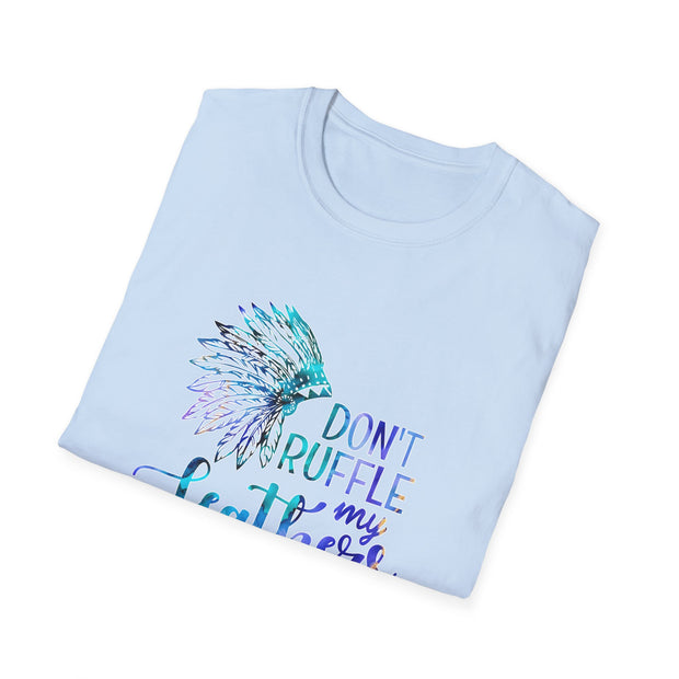 Don’t Ruffle My Feathers Unisex Softstyle T-Shirt