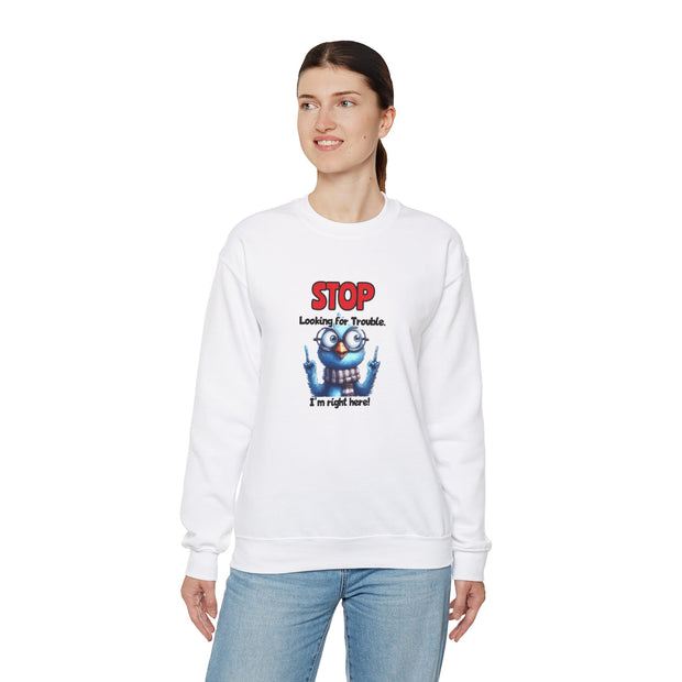 Stop Looking for Trouble Unisex Heavy Blend™ Crewneck Sweatshirt