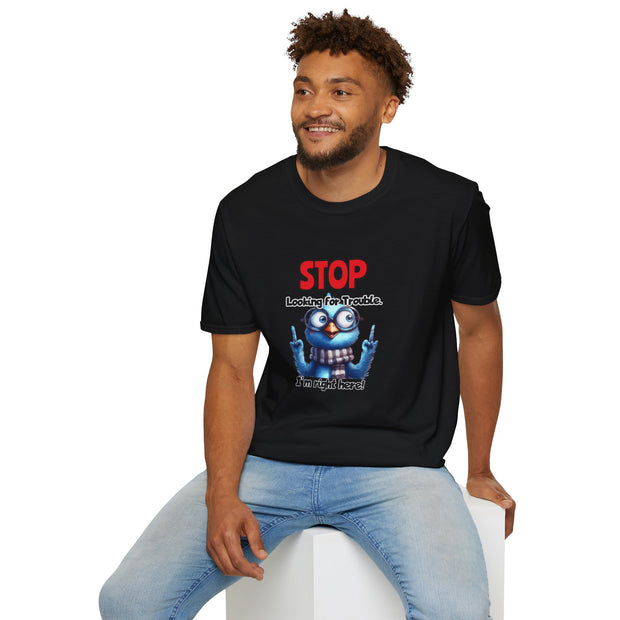 Stop Looking for Trouble Unisex Softstyle T-Shirt