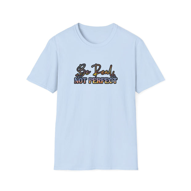 Be Real Not Perfect Unisex Softstyle T-Shirt