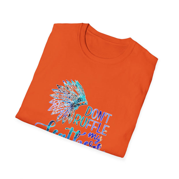 Don’t Ruffle My Feathers Unisex Softstyle T-Shirt