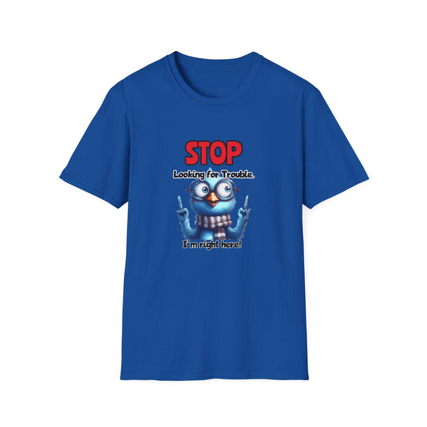 Stop Looking for Trouble Unisex Softstyle T-Shirt