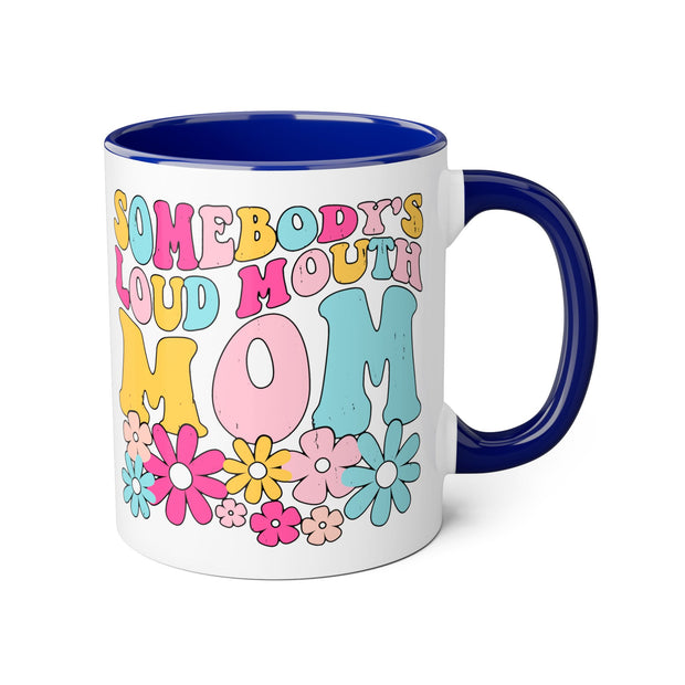Somebody’s Loud Mouth Mom Accent Mugs, 11oz