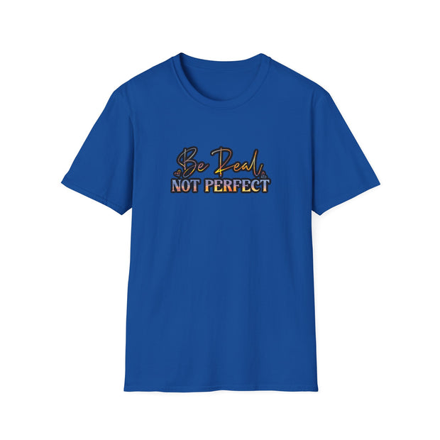 Be Real Not Perfect Unisex Softstyle T-Shirt