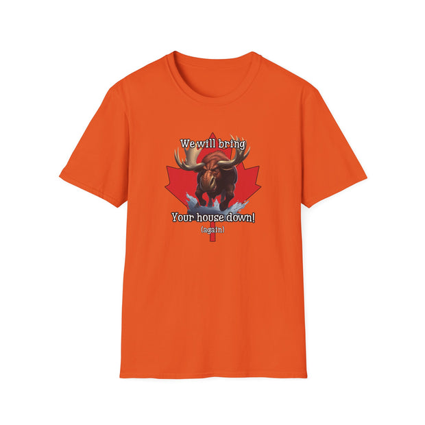 Bring Your House Down Unisex Canadian Moose Softstyle T-Shirt - 'We Will Bring Your House Down' Design