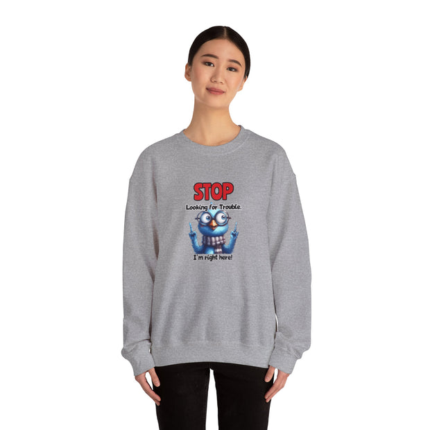 Stop Looking for Trouble Unisex Heavy Blend™ Crewneck Sweatshirt