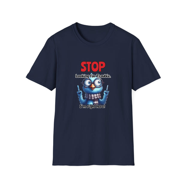 Stop Looking for Trouble Unisex Softstyle T-Shirt