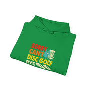 Sorry, Can’t, Disc Golf, Bye Unisex Heavy Blend™ Hooded Sweatshirt