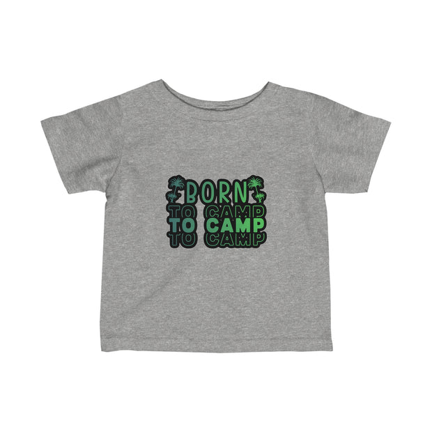 Born to Camp Infant Fine Jersey Tee