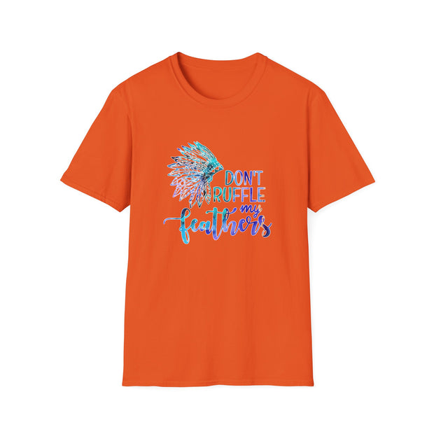 Don’t Ruffle My Feathers Unisex Softstyle T-Shirt