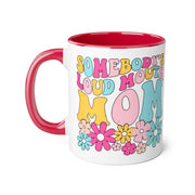 Somebody’s Loud Mouth Mom Accent Mugs, 11oz