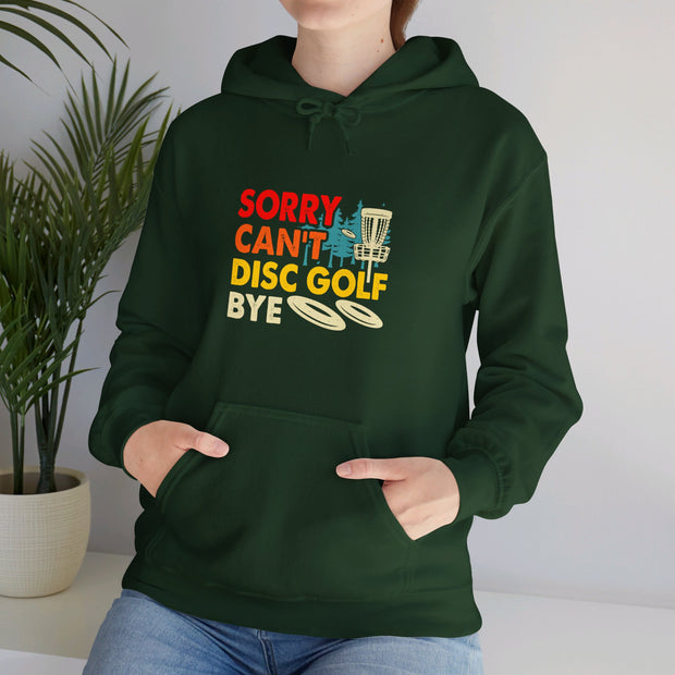 Sorry, Can’t, Disc Golf, Bye Unisex Heavy Blend™ Hooded Sweatshirt