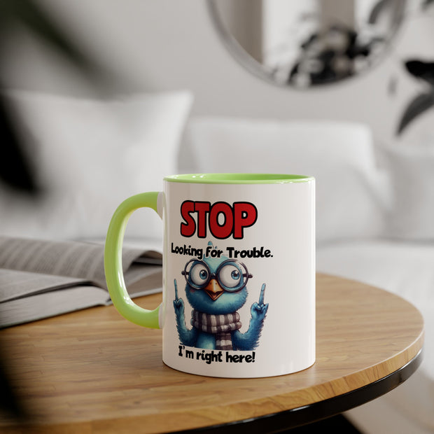 Stop Looking for Trouble Accent Mugs, 11oz