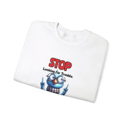 Stop Looking for Trouble Unisex Heavy Blend™ Crewneck Sweatshirt