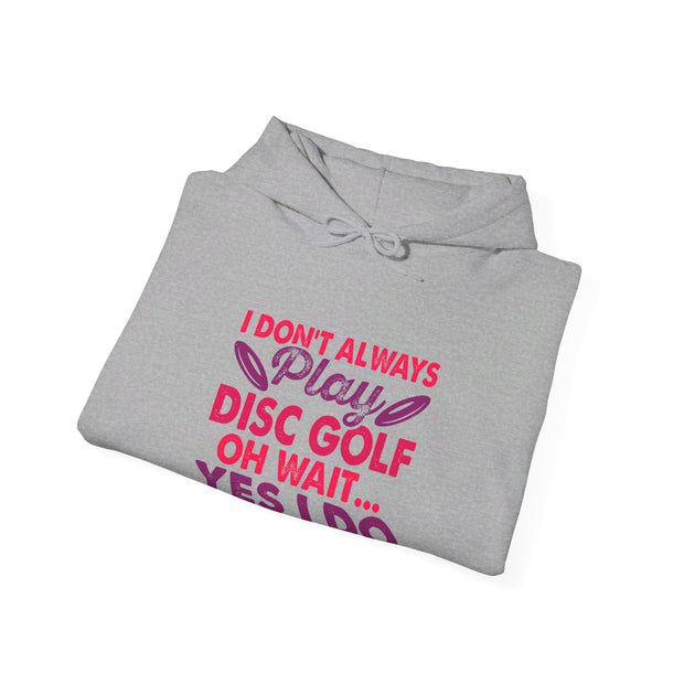 I Don’t Always Play Disc Golf Unisex Heavy Blend™ Hooded Sweatshirt