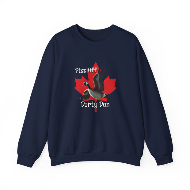 Funny Canada Goose Sweatshirt - 'Piss Off Dirty Don' Unisex Crewneck