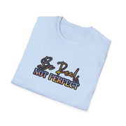 Be Real Not Perfect Unisex Softstyle T-Shirt