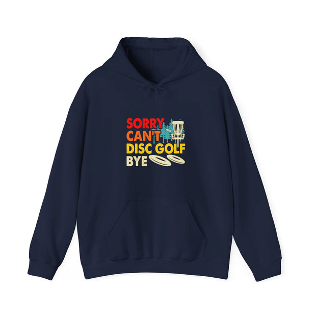 Sorry, Can’t, Disc Golf, Bye Unisex Heavy Blend™ Hooded Sweatshirt