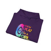 I Know I Play Like A Girl Unisex Heavy Blend™ Hooded Sweatshirt