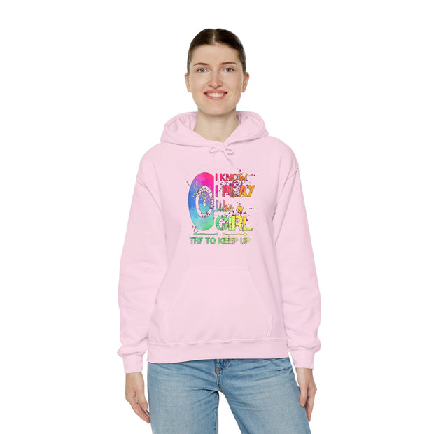 I Know I Play Like A Girl Unisex Heavy Blend™ Hooded Sweatshirt
