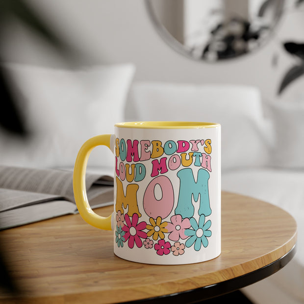 Somebody’s Loud Mouth Mom Accent Mugs, 11oz