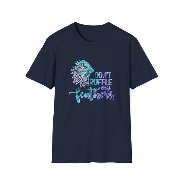 Don’t Ruffle My Feathers Unisex Softstyle T-Shirt