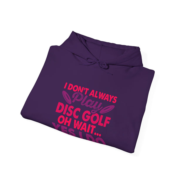 I Don’t Always Play Disc Golf Unisex Heavy Blend™ Hooded Sweatshirt