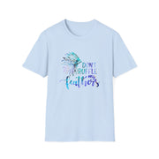 Don’t Ruffle My Feathers Unisex Softstyle T-Shirt
