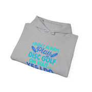 I Don’t Always Disc Golf Unisex Heavy Blend™ Hooded Sweatshirt