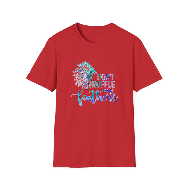 Don’t Ruffle My Feathers Unisex Softstyle T-Shirt