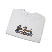 Be Real Not Perfect Unisex Heavy Blend™ Crewneck Sweatshirt