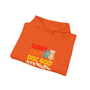 Sorry, Can’t, Disc Golf, Bye Unisex Heavy Blend™ Hooded Sweatshirt