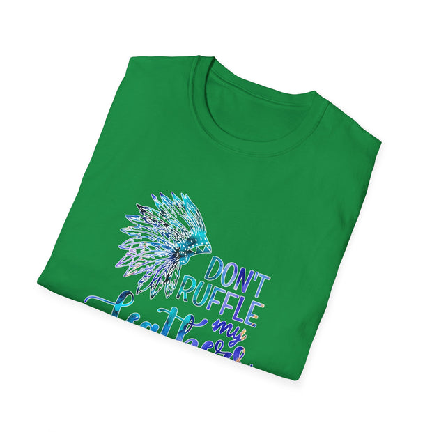 Don’t Ruffle My Feathers Unisex Softstyle T-Shirt