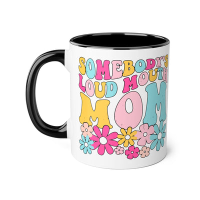 Somebody’s Loud Mouth Mom Accent Mugs, 11oz