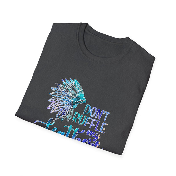 Don’t Ruffle My Feathers Unisex Softstyle T-Shirt