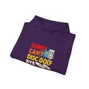 Sorry, Can’t, Disc Golf, Bye Unisex Heavy Blend™ Hooded Sweatshirt
