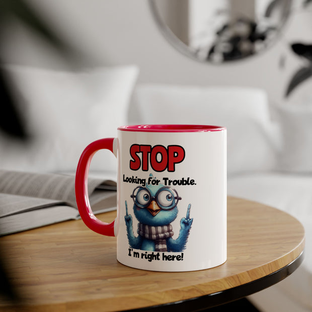 Stop Looking for Trouble Accent Mugs, 11oz