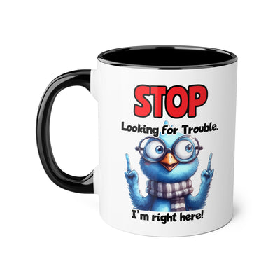 Stop Looking for Trouble Accent Mugs, 11oz