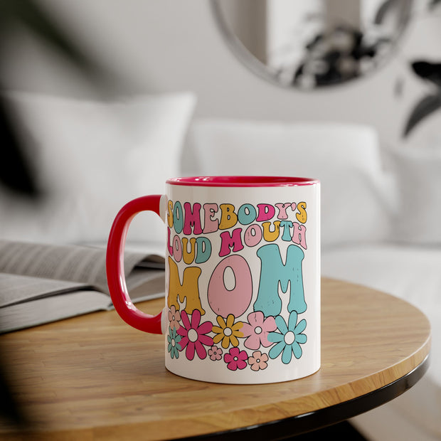 Somebody’s Loud Mouth Mom Accent Mugs, 11oz