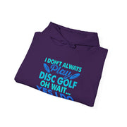 I Don’t Always Disc Golf Unisex Heavy Blend™ Hooded Sweatshirt